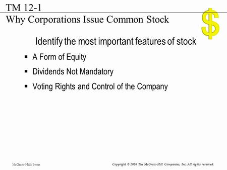 McGraw-Hill/Irwin Copyright © 2008 The McGraw-Hill Companies, Inc. All rights reserved. Identify the most important features of stock  A Form of Equity.
