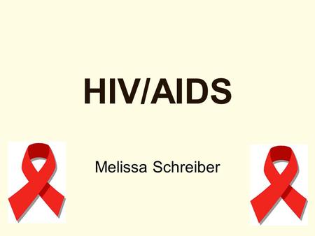 HIV/AIDS Melissa Schreiber. Overview What is AIDS: Origin and Scope? –Prevalence of AIDS –The Epidemiology ands AIDS Demographic –Transmission of HIV.
