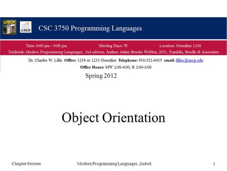 Object Orientation Chapter SixteenModern Programming Languages, 2nd ed.1 Spring 2012.