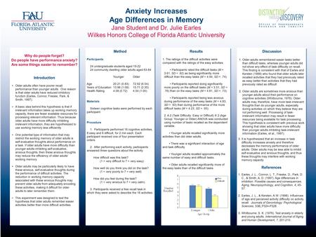 Anxiety Increases Age Differences in Memory Jane Student and Dr. Julie Earles Wilkes Honors College of Florida Atlantic University Why do people forget?