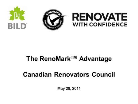 The RenoMark TM Advantage Canadian Renovators Council May 28, 2011.
