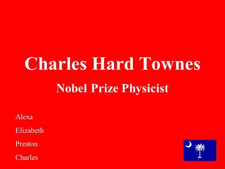 Charles Hard Townes Nobel Prize Physicist Alexa Elizabeth Preston Charles.