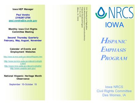 IOWA H ispanic E mphasis P rogram Iowa NRCS Civil Rights Committee Des Moines, IA Iowa HEP Manager Paul Vondra (319)267-2756 Monthly.