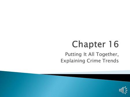 Putting It All Together, Explaining Crime Trends.