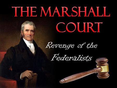 Revenge of the Federalists Summarize the expansion of the power of the national government as a result of Supreme Court decisions under Chief Justice.