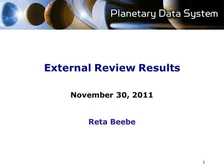 1 External Review Results November 30, 2011 Reta Beebe.