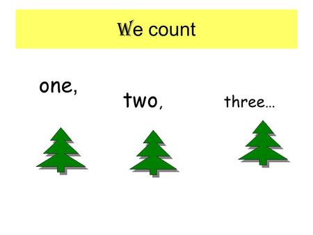 We count one, two, three….