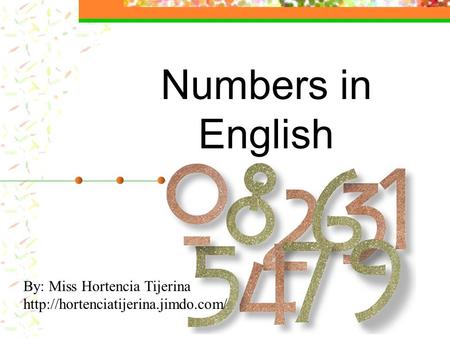 Numbers in English By: Miss Hortencia Tijerina