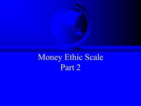 Money Ethic Scale Part 2 Four Money Profiles Money Repeller (The Most --) Apathetic Money Handler Careless Money Admirer Achieving Money Worshiper (The.