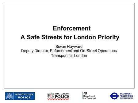 Enforcement A Safe Streets for London Priority