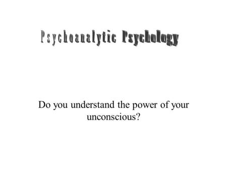 Do you understand the power of your unconscious?.