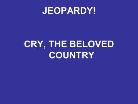 JEOPARDY! CRY, THE BELOVED COUNTRY. BOOK II DOUBLE JEOPARDY!