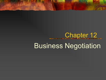 Chapter 12 Business Negotiation. Tactical expressions 7-1 Euphemistic presentation Softened wordage We can not agree to your request. Our products are.