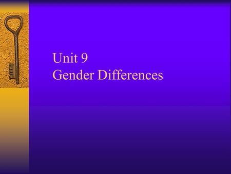 Unit 9 Gender Differences.  Preparation  Step One when control runs hospital doctor operate Step Two Yes, it is possible. The doctor is the boy’s mother.