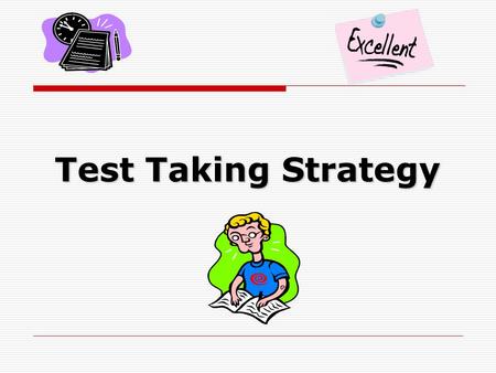 Test Taking Strategy. Test Taking Strategy + Effort = Success.