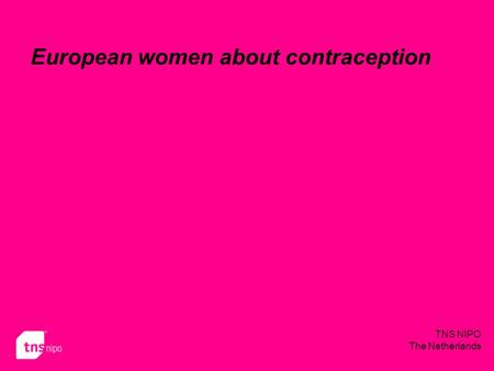 TNS NIPO The Netherlands European women about contraception.