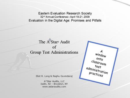 Eastern Evaluation Research Society 32 nd Annual Conference – April 19-21, 2009 Evaluation in the Digital Age: Promises and Pitfalls The A Star Audit The.