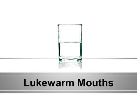 Lukewarm Mouths. Do you ever use words the wrong way?