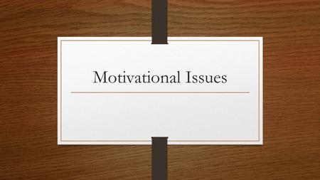 Motivational Issues. Motivational Video  (6 min.)
