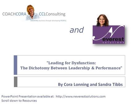 Leading for Dysfunction: The Dichotomy Between Leadership & Performance and By Cora Lonning and Sandra Tibbs PowerPoint Presentation available at: