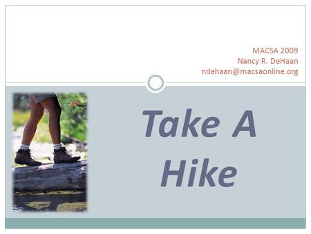 Take A Hike MACSA 2009 Nancy R. DeHaan