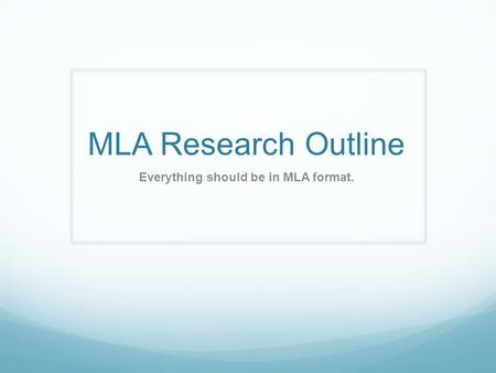 MLA Research Outline Everything should be in MLA format.