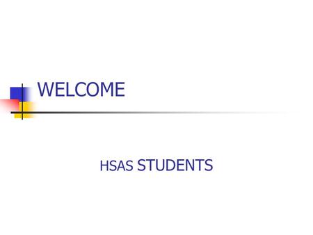 WELCOME HSAS STUDENTS. MLA Style The Modern Language Association has created a handbook for high school students. Gibaldi, Joseph. MLA Handbook for Writers.
