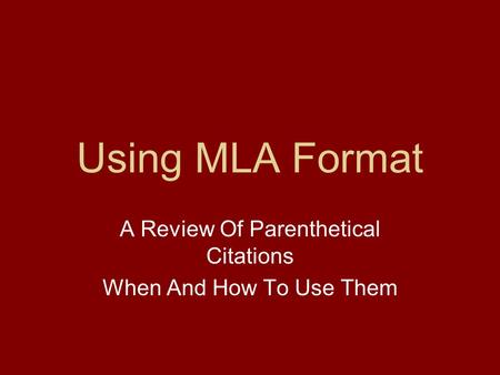 Using MLA Format A Review Of Parenthetical Citations When And How To Use Them.