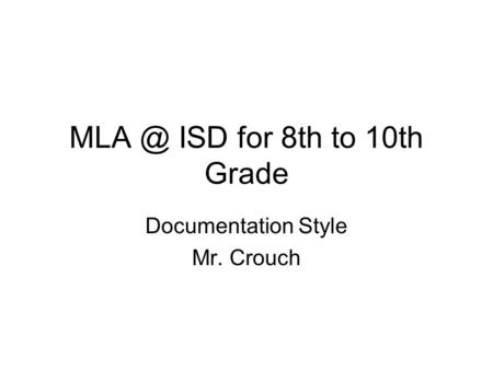 ISD for 8th to 10th Grade Documentation Style Mr. Crouch.