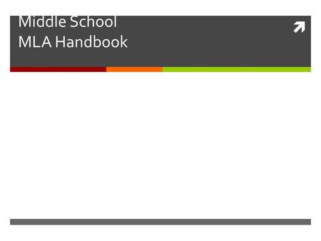  Middle School MLA Handbook. MLA Style Guide Basics What is MLA Style? The Modern Language Association (MLA) developed a style guide for academic writing.