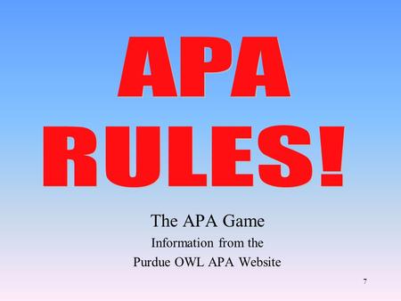 The APA Game Information from the Purdue OWL APA Website 7.