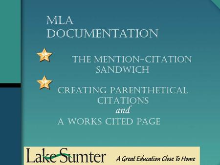 The Mention-Citation Sandwich Creating PARENTHETICAL CITATIONS and A Works Cited Page MLA Documentation.