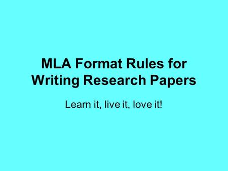 MLA Format Rules for Writing Research Papers Learn it, live it, love it!