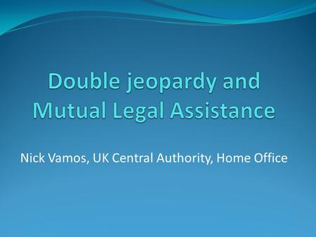 Double jeopardy and Mutual Legal Assistance
