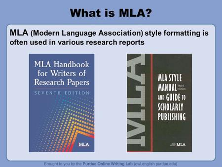 What is MLA? MLA (Modern Language Association) style formatting is often used in various research reports.