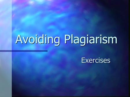 Avoiding Plagiarism Exercises.