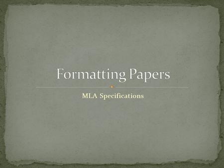 MLA Specifications. Title and Identification MLA does NOT require a title page. On the first page, place your name, instructor, course/section #, and.