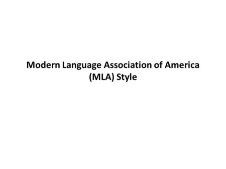 Modern Language Association of America (MLA) Style.
