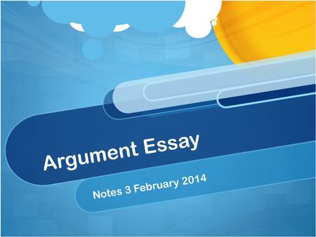 Argument Essay Notes 3 February 2014. What will it consist of? MLA Format Works Cited Page Argument Essay about assigned topic.