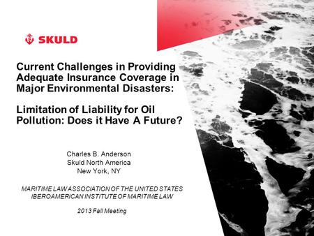 Current Challenges in Providing Adequate Insurance Coverage in Major Environmental Disasters: Limitation of Liability for Oil Pollution: Does it Have A.
