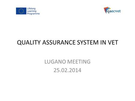 QUALITY ASSURANCE SYSTEM IN VET LUGANO MEETING 25.02.2014.