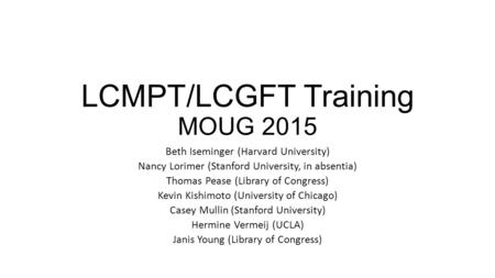 LCMPT/LCGFT Training MOUG 2015