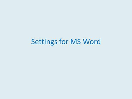 Settings for MS Word. MLA Style Best Method: Use the templates on the class website. You need two for formal papers: One for the title page and outline.