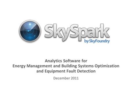 Analytics Software for Energy Management and Building Systems Optimization and Equipment Fault Detection December 2011.