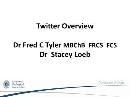 Twitter Overview Dr Fred C Tyler MBChB FRCS FCS Dr Stacey Loeb.