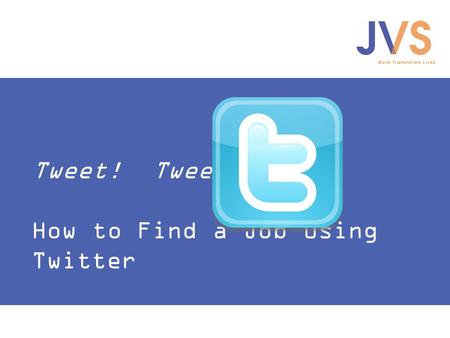 Tweet! Tweet! How to Find a Job Using Twitter.