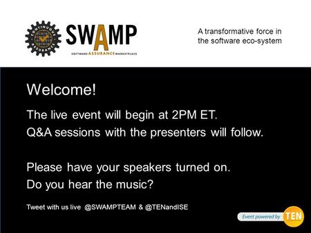 A transformative force in the software eco-system Welcome! The live event will begin at 2PM ET. Q&A sessions with the presenters will follow. Please have.