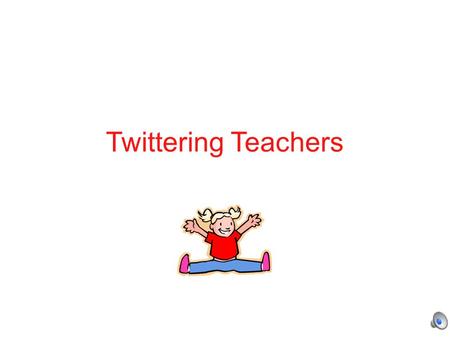 Twittering Teachers. Do you have questions about teaching? OR DO YOU JUST NEED TO BE REMINDED OF WHY YOU CHOSE THIS PROFESSION?