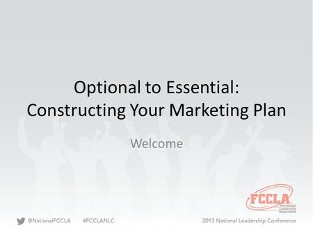 Optional to Essential: Constructing Your Marketing Plan Welcome.