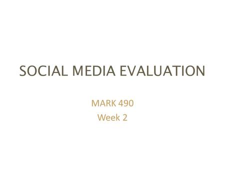 SOCIAL MEDIA EVALUATION MARK 490 Week 2. Categorizing social media companies as either first-, second-, third- or fourth- generation (for Assignment 2)